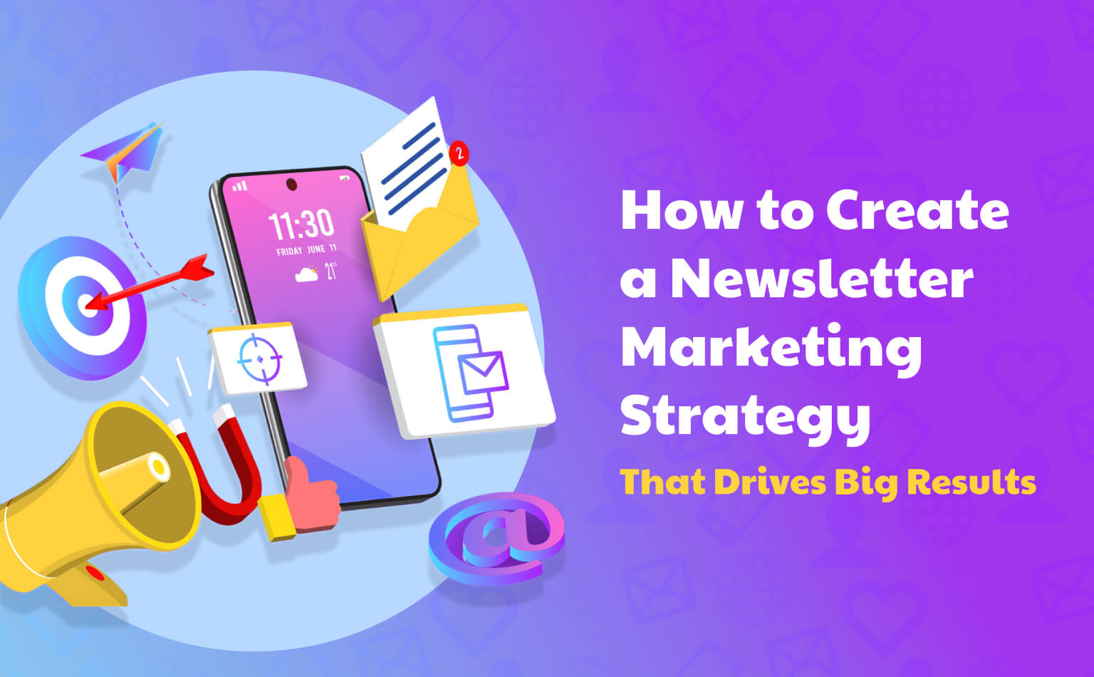 How to Create a Newsletter Marketing Strategy That Drives Big Results- Unlimitink