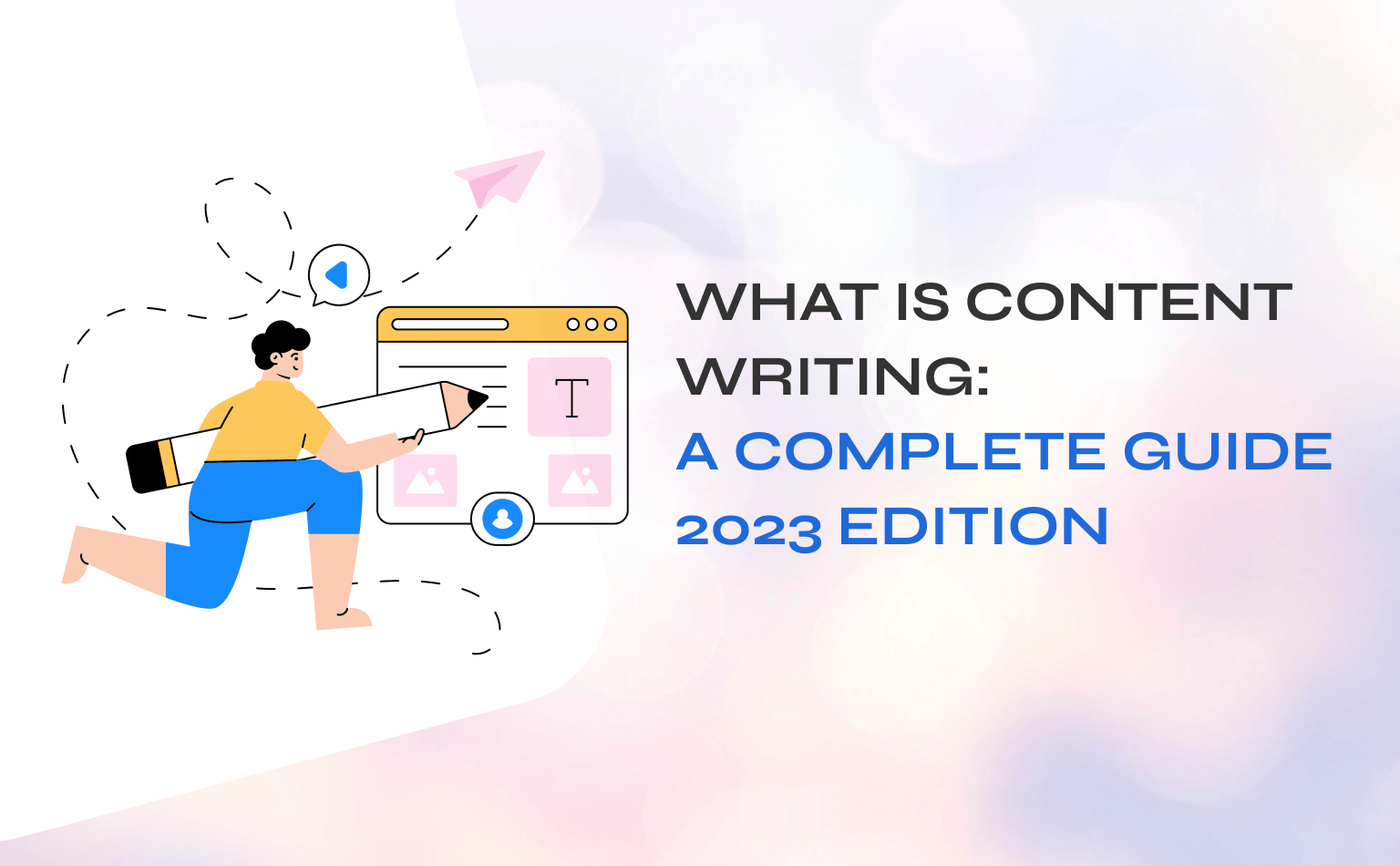 What is Content Writing: A complete guide 2023 edition
